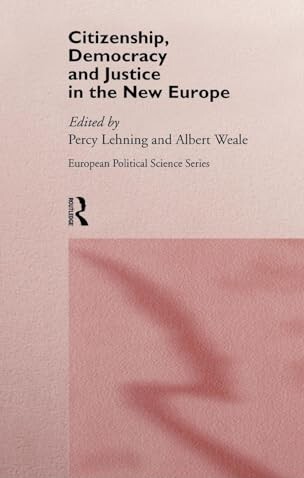 Citizenship, Democracy and Justice in the New Europe (Routledge/ECPR Studies in European Political Science)