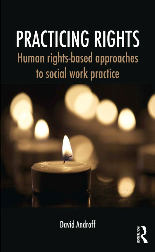 Practicing rights : human rights-based approaches to social work practice