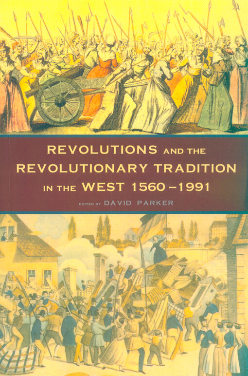Revolutions and the revolutionary tradition : in the West 1560-1991