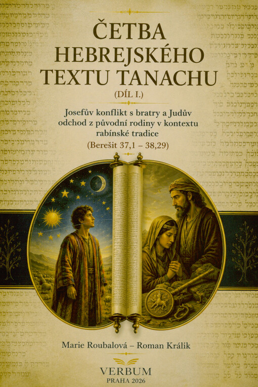 Četba hebrejského textu Tanachu. (Díl I.), Josefův konflikt s bratry a Judův odchod z původní rodiny v kontextu rabínské tradice (Berešit 37,1-38,29)