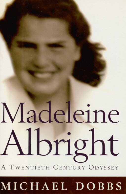 Madeleine Albright : a twentieth-century odyssey