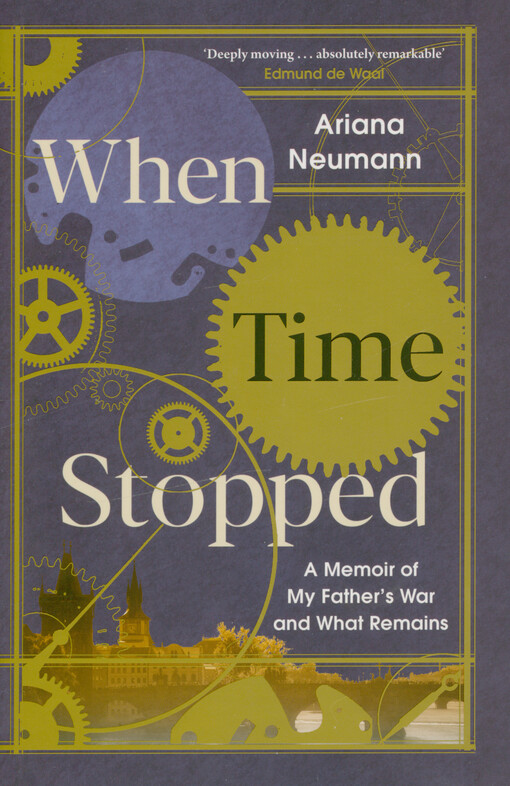 When time stopped : a memoir of my father's war and what remains