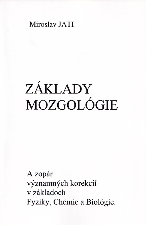 Základy mozgológie : A zopár významných korekcií v základoch Fyziky, Chémie a Biológie