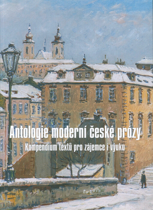 Antologie moderní české prózy : kompendium textů pro zájemce i výuku