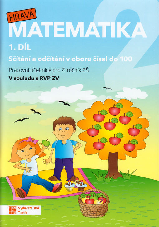 Hravá matematika 2 : pracovní učebnice pro 2. ročník ZŠ : v souladu s RVP ZV. 1. díl, Sčítání a odčítání v oboru čísel do 100