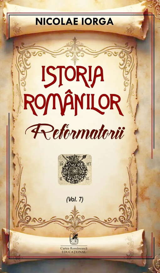 Istoria românilor :[în zece volume].Volumul VII,Reformatorii