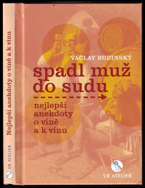 Spadl muž do sudu :nejlepší anekdoty o víně a k vínu /