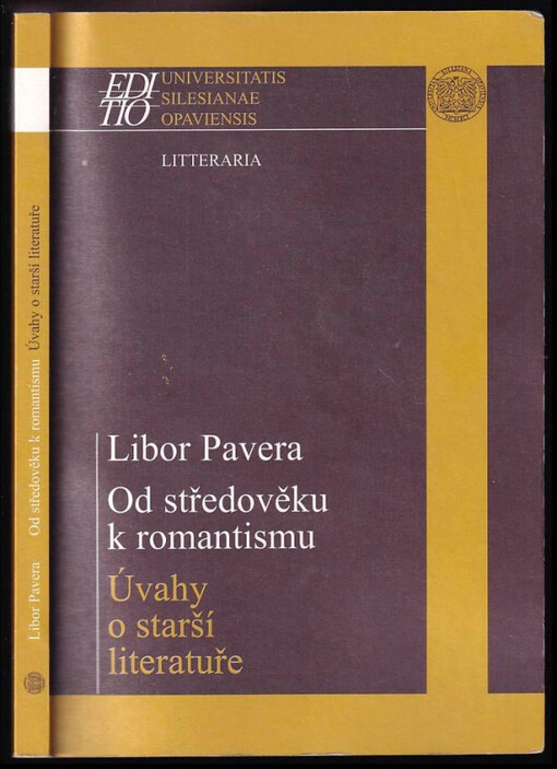 Od středověku k romantismu PODPIS A VĚNOVÁNÍ LIBOR PAVERA : (úvahy o starší literatuře)