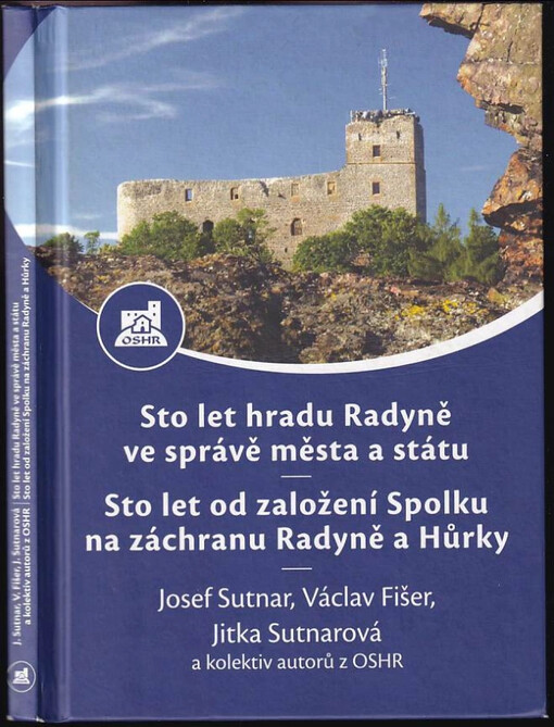 Sto let hradu Radyně ve správě města a státu : sto let od založení Spolku na záchranu Radyně a Hůrky