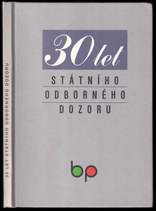 30 let státního odborného dozoru nad bezpečností práce a technických zařízení a nad dodržováním stanovených pracovních podmínek : 1969-1999