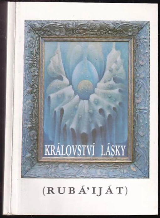 Království lásky : Rubá'iját : výbor ze starých perských mystiků