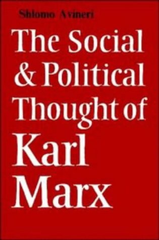 The Social and Political Thought of Karl Marx (Cambridge Studies in the History and Theory of Politics)