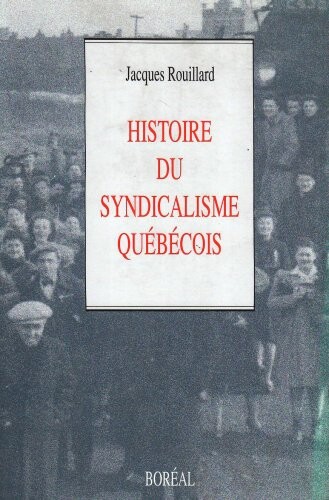 Histoire du syndicalisme au Quebec: Des origines a nos jours (French Edition)