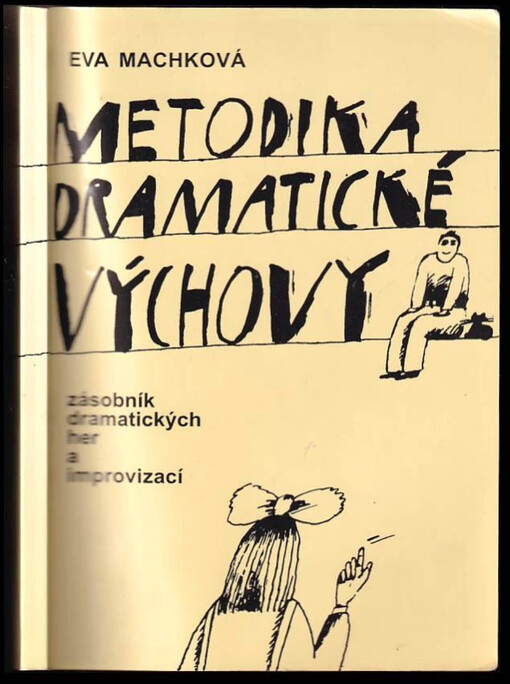 Metodika dramatické výchovy :zásobník dramatických her a improvizací /