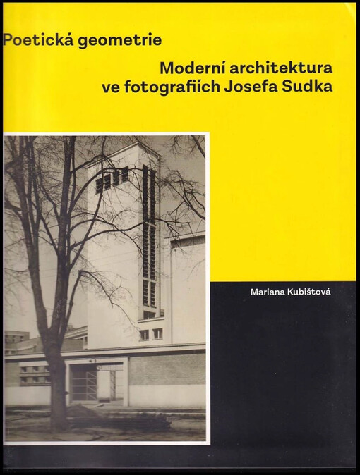 Poetická geometrie : moderní architektura ve fotografiích Josefa Sudka