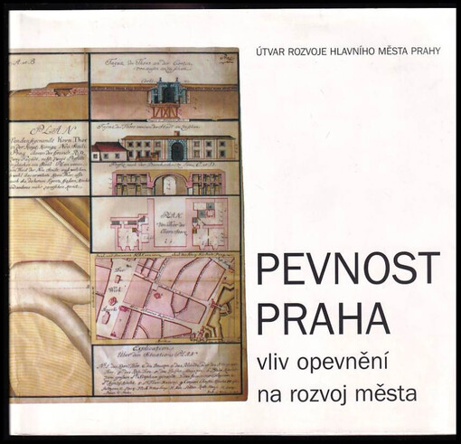 Pevnost Praha : vliv opevnění na rozvoj města : [katalog výstavy