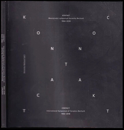 Kontakt - Mezinárodní sympozium keramiky Bechyně 1966-2018 : Contact - International Symposium of Ceramics 1966-2018