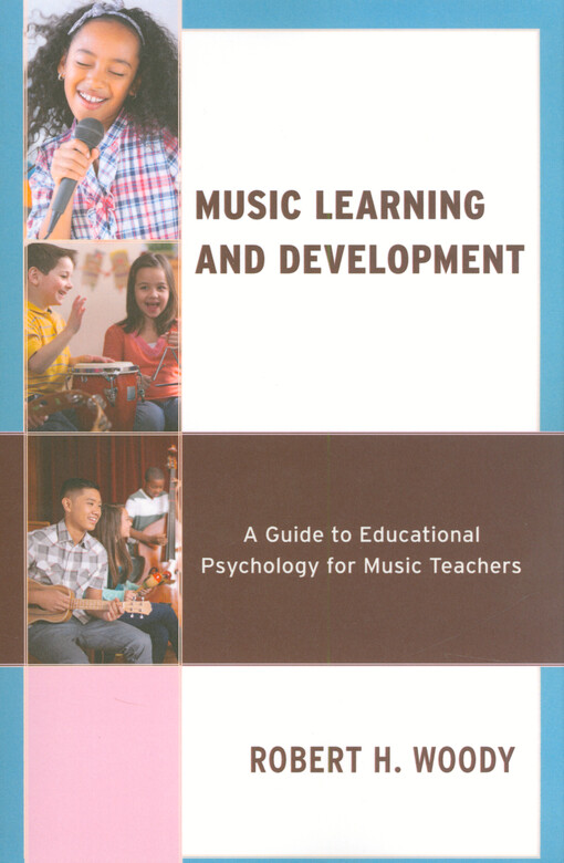 Music learning and development : a guide to educational psychology for music teachers