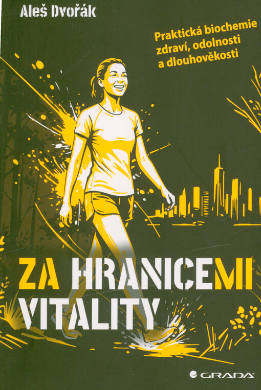 Za hranicemi vitality : praktická biochemie zdraví, odolnosti a dlouhověkosti