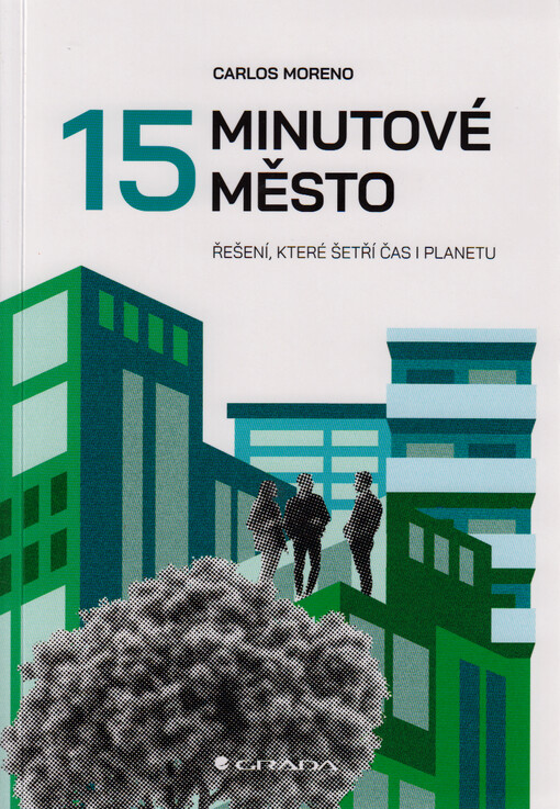 15minutové město : řešení, které šetří čas i planetu