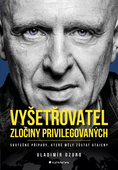 Vyšetřovatel - zločiny privilegovaných : skutečné případy, které měly zůstat utajeny