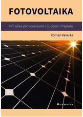 Fotovoltaika : příručka pro současné i budoucí majitele  (odkaz v elektronickém katalogu)