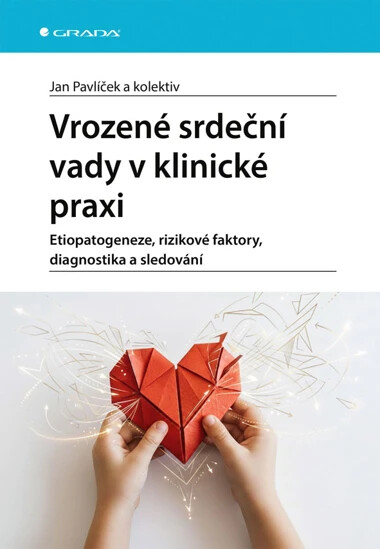 Vrozené srdeční vady v klinické praxi : etiopatogeneze, rizikové faktory, diagnostika a sledování