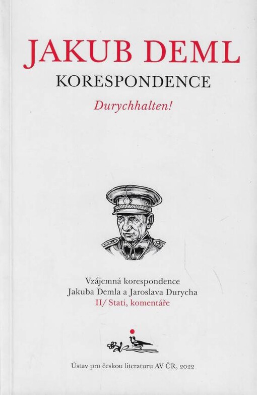 Durychhalten!: vzájemná korespondence Jakuba Demla a Jaroslava Durycha