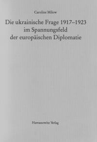 Die ukrainische Frage 1917-1923 im Spannungsfeld der europäischen Diplomatie