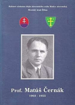 Prof. Matúš Černák :1903-1955 : zborník zo seminára o prof. Matúšovi Černákovi v Žiline 11. septembra 1998