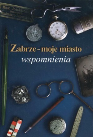 Zabrze - moje miasto :wspomnienia