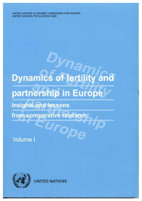 Dynamics of fertility and partnership in Europe :insights and lessons from comparative research