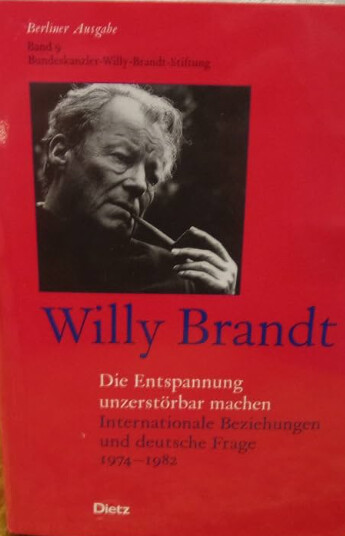 Berliner Ausgabe.Bd. 9,Die Entspannung unzerstörbar machen internationale Beziehungen und deutsche Frage 1974-1982