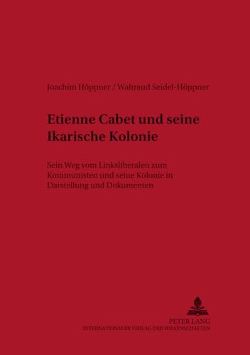 Etienne Cabet und seine ikarische Kolonie :