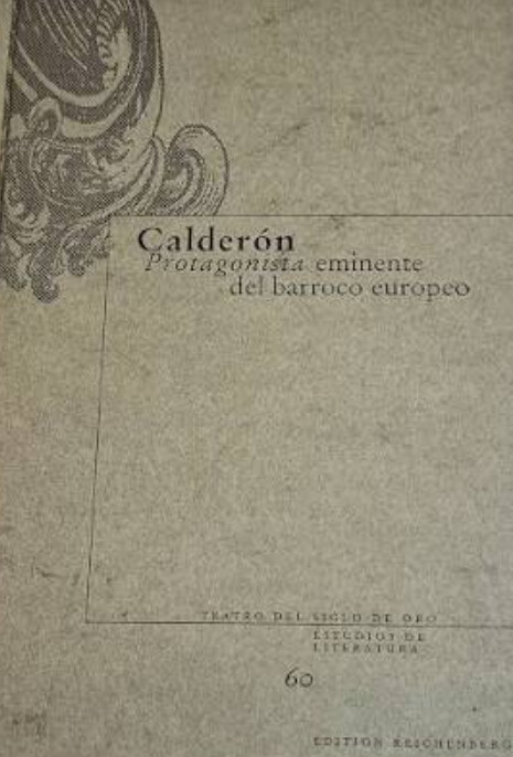 Calderón :protagonista eminente del barroco europeo