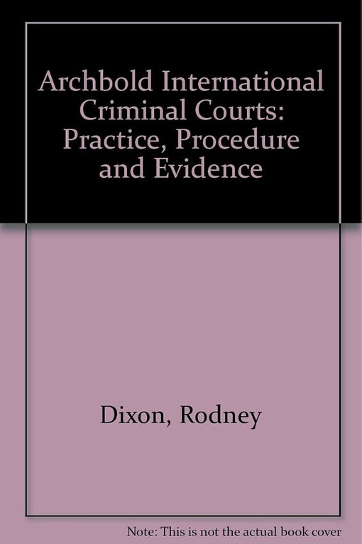 Archbold, international criminal courts :practice, procedure, and evidence