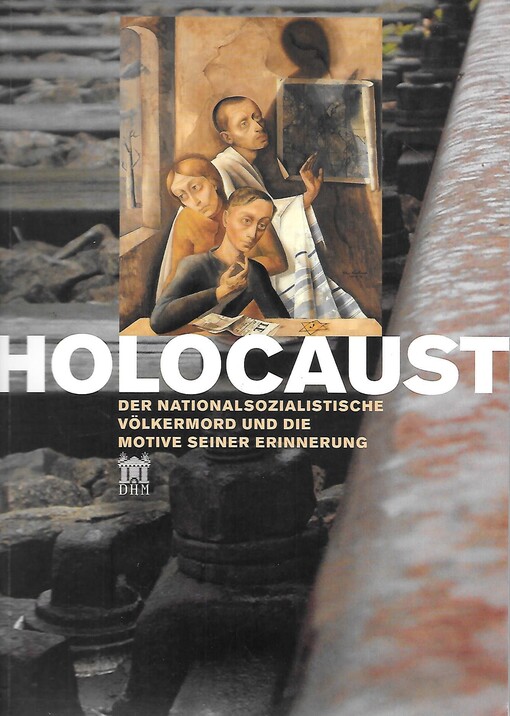 Holocaust :der nationalsozialistische Völkermord und die Motive seiner Erinnerung