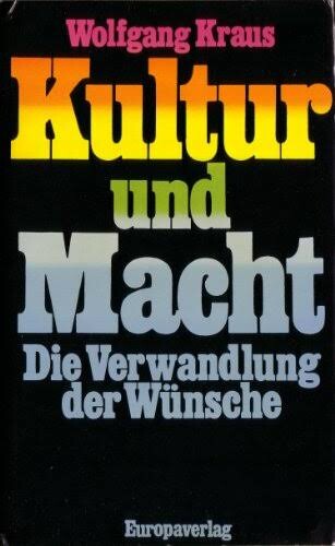 Kultur und Macht :die Verwandlung der Wünsche