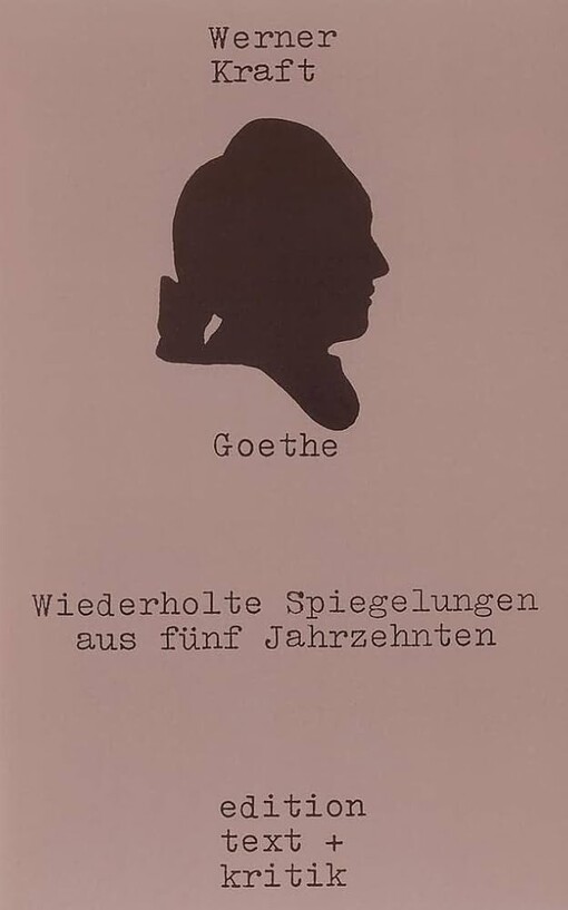 Goethe :wiederholte Spiegelungen aus fünf Jahrzehnten