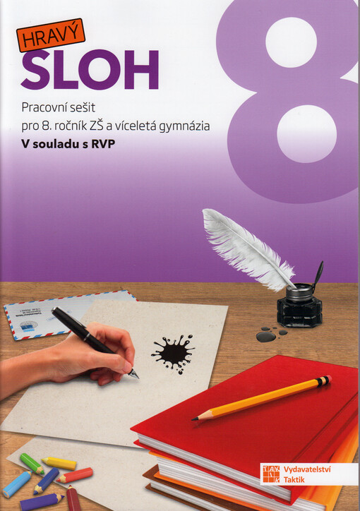 Hravý sloh 8 : pracovní sešit pro 8. ročník ZŠ a víceletá gymnázia : v souladu s RVP
