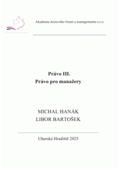 Právo. III : Právo pro manažery  (odkaz v elektronickém katalogu)