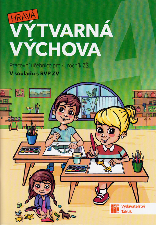 Hravá výtvarná výchova 4 : pracovní učebnice pro 4. ročník ZŠ : v souladu s RVP ZV