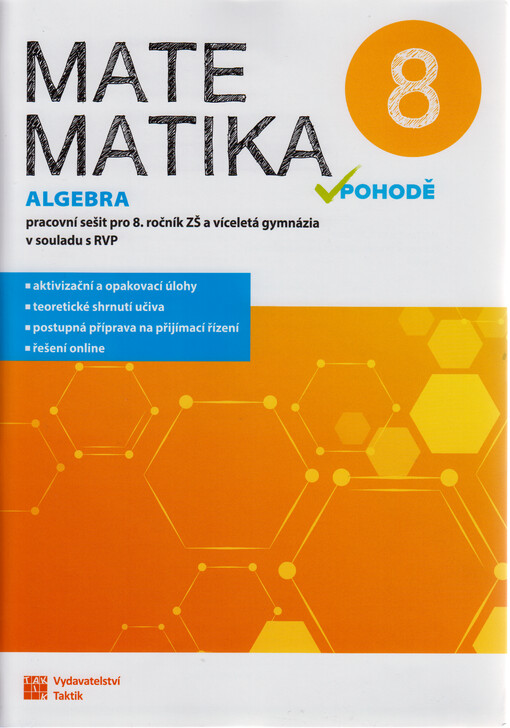 Matematika v pohodě 8 : pracovní sešit pro 8. ročník ZŠ a víceletá gymnázia : v souladu s RVP. Algebra