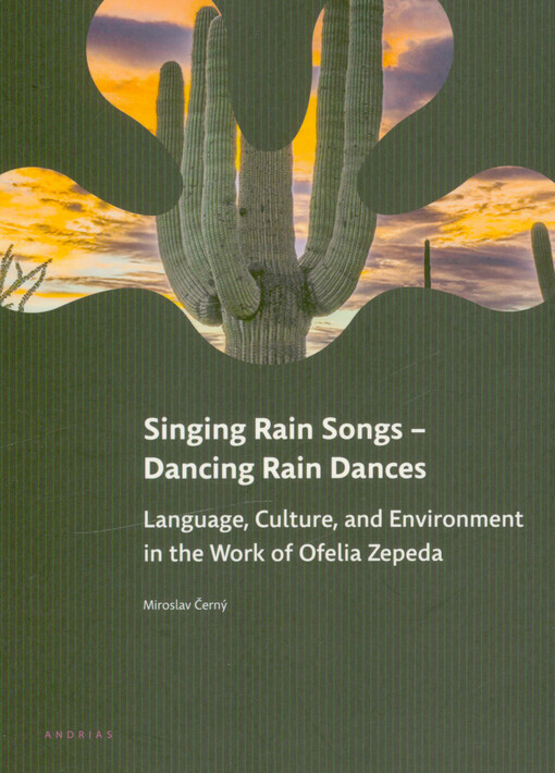 Singing rain songs - dancing rain dances : language, culture, and environment in the work of Ofelia Zepeda