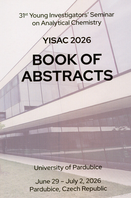 YISAC 2026 : 31st Young Investigators' Seminar on Analytical Chemistry : June 29-July 2, 2026, Pardubice, Czech Republic : book of abstracts