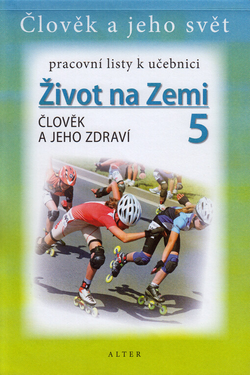 Pracovní listy k učebnici Život na Zemi 5 : člověk a jeho svět. Člověk a jeho zdraví