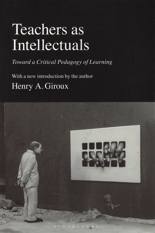 Teachers as intellectuals : toward a critical pedagogy of learning