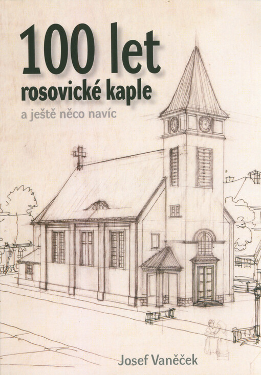 100 let rosovické kaple a ještě něco navíc