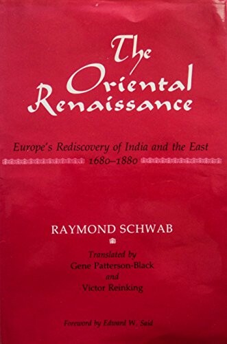 The Oriental Renaissance :Europe's rediscovery of India and the East,