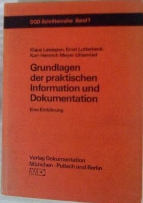Grundlagen der praktischen Information und Dokumentation :eine Einführung